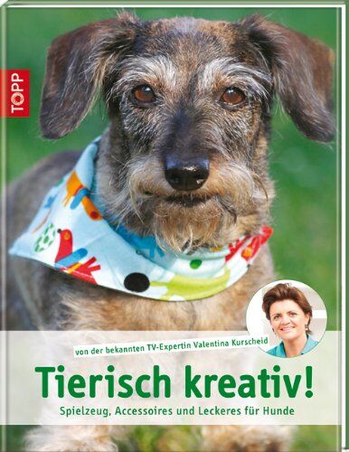 Valentina Kurscheid - Tierisch kreativ!: Spielzeug, Accessoires und Leckeres für Hunde - Preis vom 09.10.2026 07:28:09 h