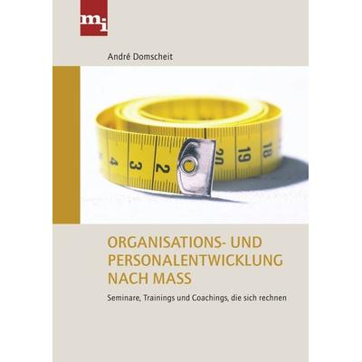 Organisations- und Personalentwicklung nach Maß, Taschenbuch von André Domscheit, Mi-Wirtschaftsbuch, 978-3-86880-144-6
