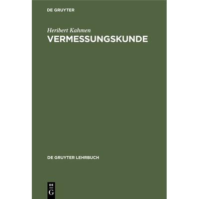 Vermessungskunde, Gebundene Ausgabe von Heribert Kahmen, De Gruyter, 978-3-11-013733-0