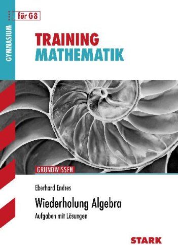 Eberhard Endres - Training Mathematik Oberstufe / Wiederholung Algebra: Für G8. Aufgaben mit Lösungen.: Aufgaben mit Lösungen. Gymnasium - Preis vom 30.09.2026 09:01:18 h