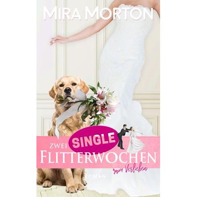 Zwei Singleflitterwochen zum Verlieben, Taschenbuch von Mira Morton, Pink Crown Edition, 978-3-903360-07-5