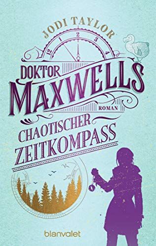 Jodi Taylor - Doktor Maxwells chaotischer Zeitkompass: Roman (Die Chroniken von St. Mary’s, Band 2) - Preis vom 09.10.2026 07:28:09 h