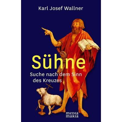 Sühne, Taschenbuch von Pater Karl Wallner, Media Maria, 978-3-945401-13-2