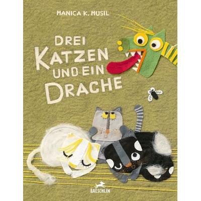 Drei Katzen und ein Drache, Gebundene Ausgabe von Manica Musil, Baeschlin, 978-3-03893-077-8