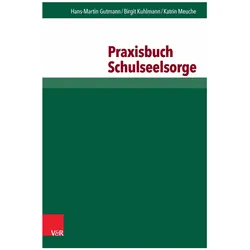 Praxisbuch Schulseelsorge, Fachbücher von Hans-Martin Gutmann, Katrin Meuche, Birgit Kuhlmann, Stefan Bär, Marion Voigtländer, Marion Tiburtius, Gunda Wohlenberg, Antje Micheel-Sprenger, Bärbel Dauber, Özlem Nas, Silke Petersen-Bukop