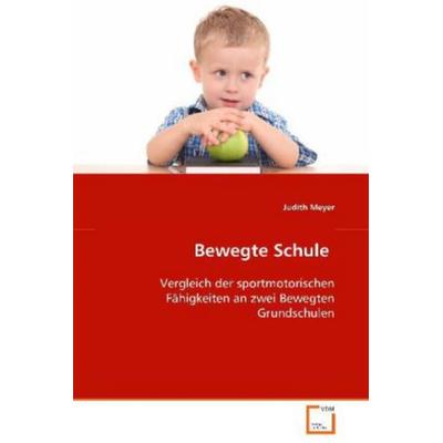 Meyer J: Bewegte Schule, Taschenbuch von J. Meyer, VDM, 978-3-639-08550-1