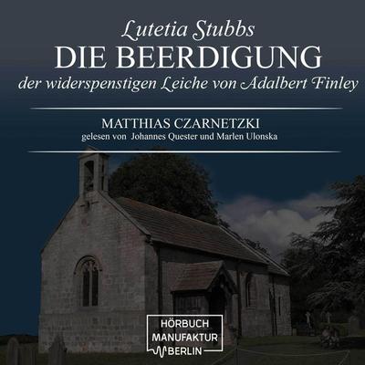 Die Beerdigung der widerspenstigen Leiche von Adalbert Finley - Matthias Czarnetzki, Audio, 4251703581082