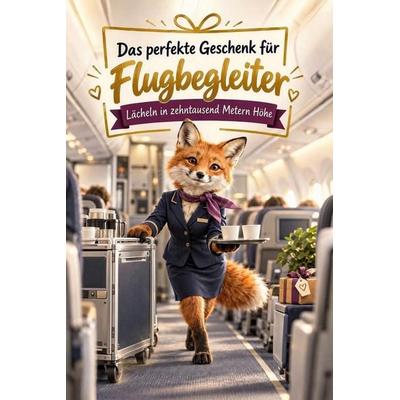 Das perfekte Geschenk für Flugbegleiter, Taschenbuch von Charlotte Koch, Tiptop, 978-3-696-14407-4