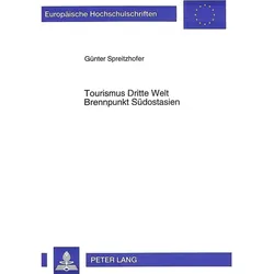 Tourismus Dritte Welt- Brennpunkt Südostasien, Fachbücher von Günter Spreitzhofer
