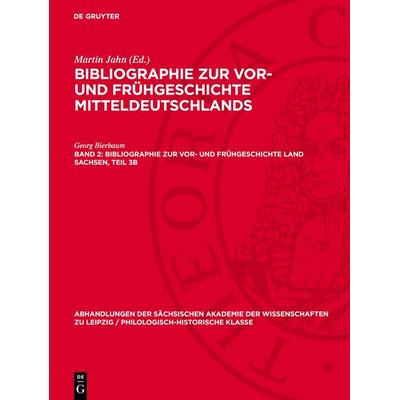 Bibliographie zur Vor- und Frühgeschichte Land Sachsen, Teil 3b, Gebundene Ausgabe von Georg Bierbaum, De Gruyter, 978-3-11-274264-8