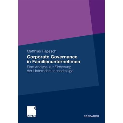 Corporate Governance in Familienunternehmen, Taschenbuch von Matthias Papesch, Betriebswirtschaftlicher Verlag Gabler, 978-3-8349-2290-8