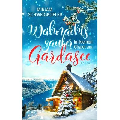 Weihnachtszauber im kleinen Chalet am Gardasee, Taschenbuch von Mirjam Schweigkofler, Nova MD, 978-3-9894278-2-2