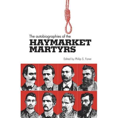 The Autobiographies of the Haymarket Martyrs, von Phillip S. Foner, Pathfinder, 978-0-87348-879-2
