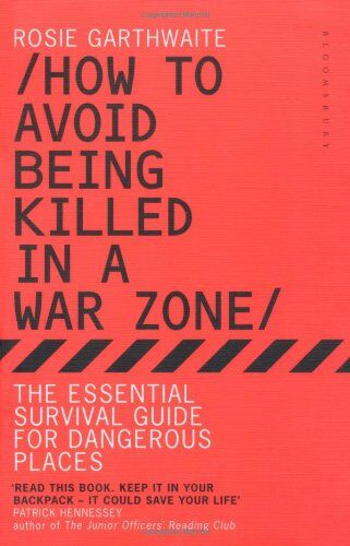 Rosie Garthwaite - How to Avoid Being Killed in a Warzone - Preis vom 30.09.2026 22:30:23 h