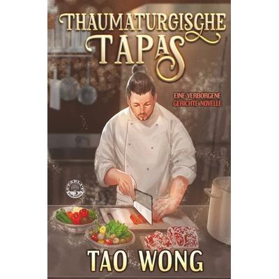 Thaumaturgische Tapas, Taschenbuch von Tao Wong, Tolino Media, 978-3-7592-9234-6