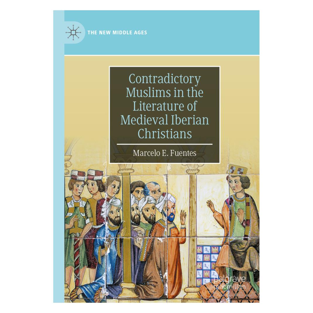 Springer Contradictory Muslims in the Literature of Medieval Iberian Christians (Englisch, Softcover, Marcelo E. Fuentes) (57159689)