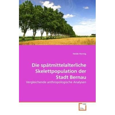 Hornig, H: Die spätmittelalterliche Skelettpopulation der St, Taschenbuch von Heide Hornig, VDM, 978-3-639-20570-1