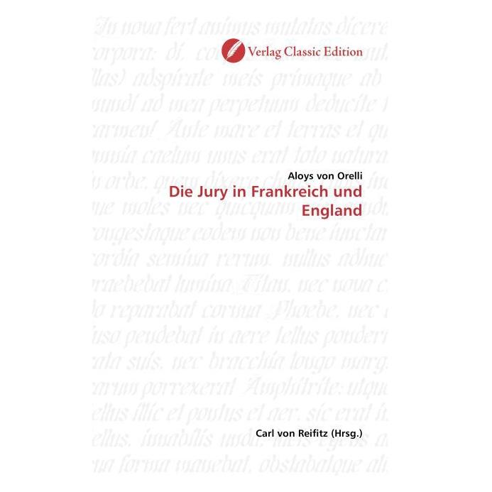 Classic Edition Die Jury in Frankreich und England (Softcover, Aloys von Orelli) (55208021)