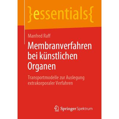Membranverfahren bei künstlichen Organen, Taschenbuch von Manfred Raff, Springer Fachmedien Wiesbaden GmbH, 978-3-658-28052-9