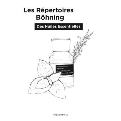 Les Répertoires Böhning des Huiles Essentielles, Taschenbuch von Marc Ivo Böhning, Aromarc, 978-2-8399-2624-9