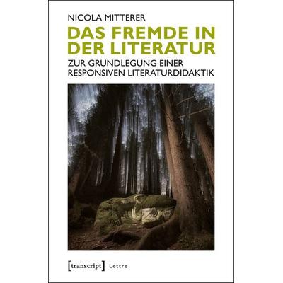 Das Fremde in der Literatur, Taschenbuch von Nicola Mitterer, Transcript, 978-3-8376-3422-8