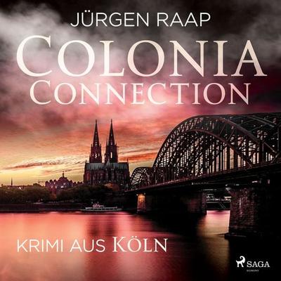 Colonia Connection - Krimi aus Köln - Jürgen Raap, Audio, 9788728384152