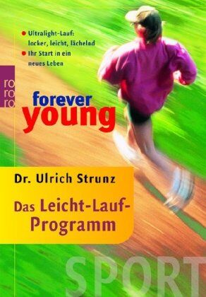 Ulrich Strunz - forever young - Das Leicht-Lauf-Programm: Ultralight-Lauf: locker, leicht, lächelnd. Ihr Start in ein neues Leben - Preis vom 09.10.2026 07:28:09 h