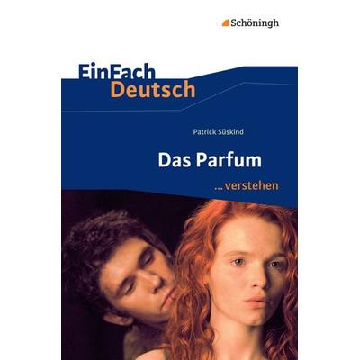 Das Parfum. EinFach Deutsch ...verstehen, Taschenbuch von Stefan Volk, Schöningh Verlag in Westermann Bildungsmedien