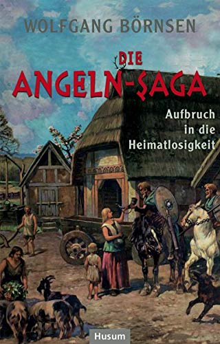 Wolfgang Börnsen - Die Angeln-Saga: Aufbruch in die Heimatlosigkeit - Preis vom 06.10.2026 07:26:00 h