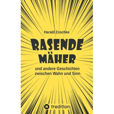 Rasende Mäher, Taschenbuch von Harald Zoschke, Tredition, 978-3-384-62619-6