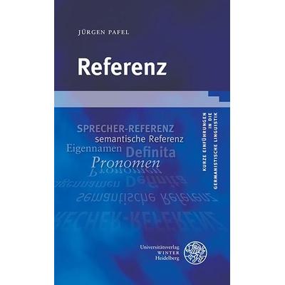 Referenz, Taschenbuch von Jürgen Pafel, Universitätsverlag Winter GmbH Heidelberg, 978-3-8253-4729-1