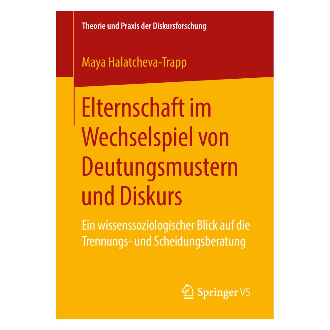 Springer Elternschaft im Wechselspiel von Deutungsmustern und Diskurs (Deutsch, Softcover, Maya Halatcheva-Trapp) (55991166)