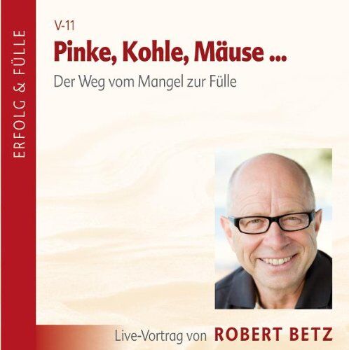 Betz, Robert T. - Pinke, Kohle, Mäuse. Der Weg vom Mangel in die Fülle - Preis vom 13.10.2026 11:25:28 h