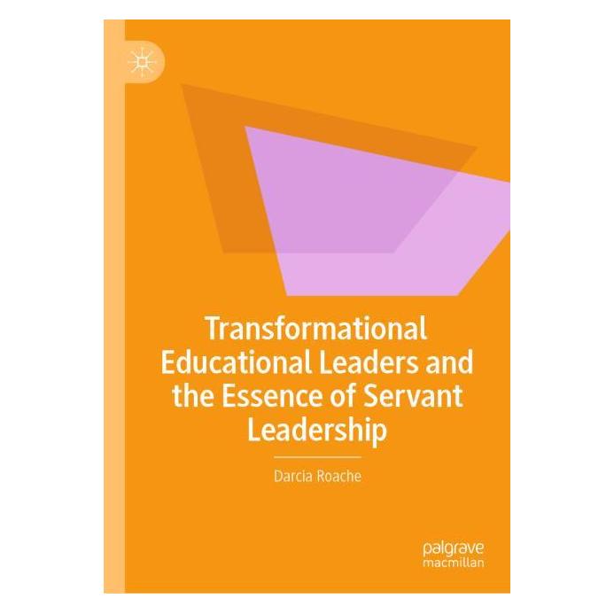 Springer Transformational Educational Leaders and the Essence of Servant Leadership (Englisch, Hardcover, Darcia Roache) (68665946)