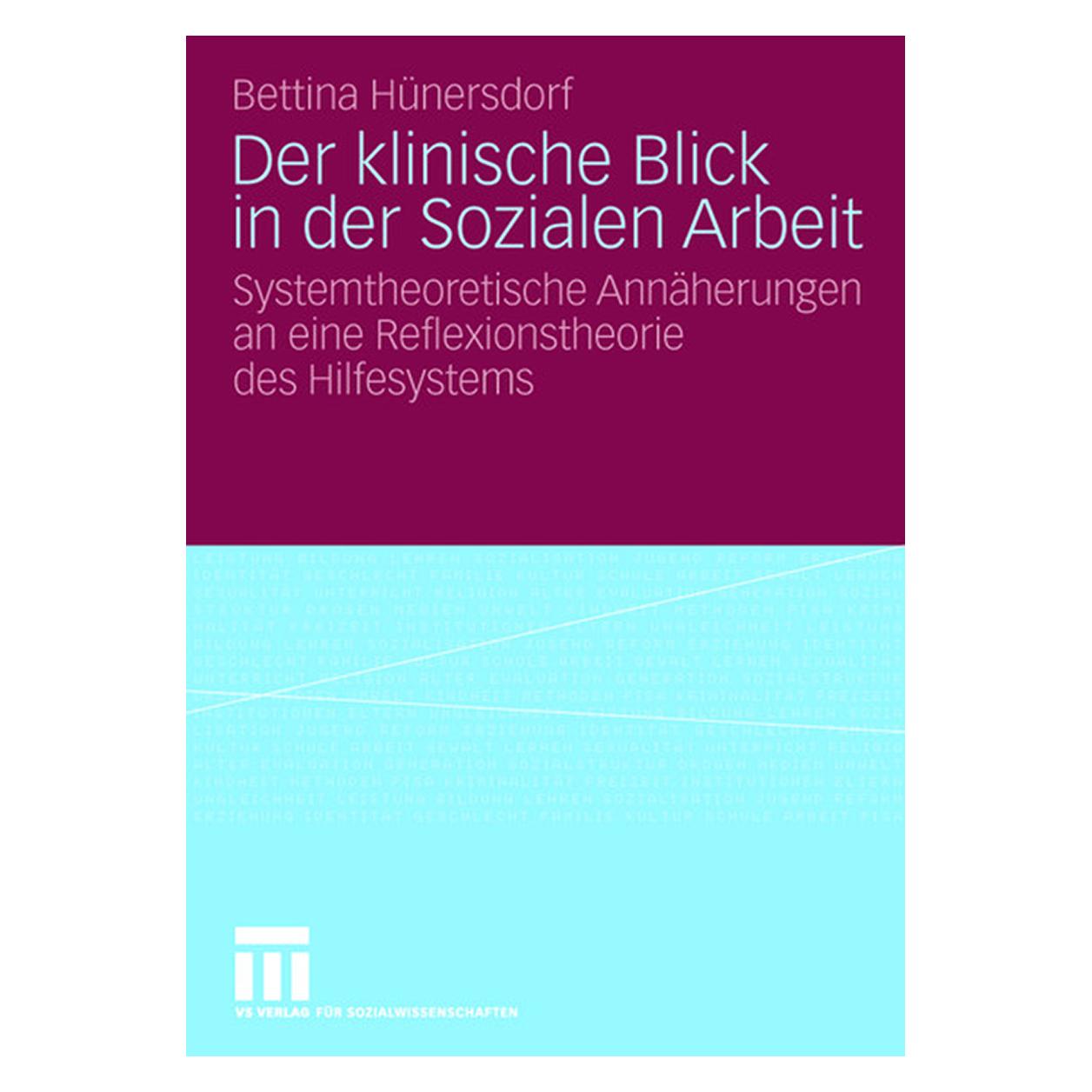 VS Der klinische Blick in der Sozialen Arbeit (Deutsch, Softcover, Bettina Hünersdorf) (8149038)