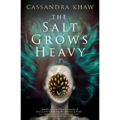 The Salt Grows Heavy, Gebundene Ausgabe von Cassandra Khaw, Titan Books, 978-1-80336-342-4
