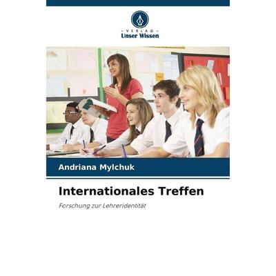 Internationales Treffen, Taschenbuch von Andriana Mylchuk, Verlag Unser Wissen, 978-620-9-98112-8