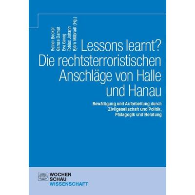 Lessons learnt? Die rechtsterroristischen Anschläge von Halle und Hanau, Taschenbuch von , Wochenschau, 978-3-7344-1690-3