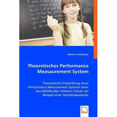 Grimberger, B: Theoretisches Performance Measurement System, Taschenbuch von Barbara Grimberger, VDM, 978-3-639-02607-8