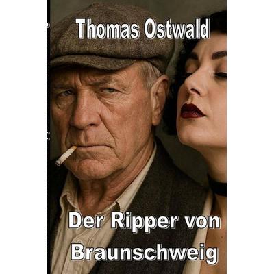 Der Ripper von Braunschweig, Taschenbuch von Thomas Ostwald, Epubli, 978-3-565-66095-7