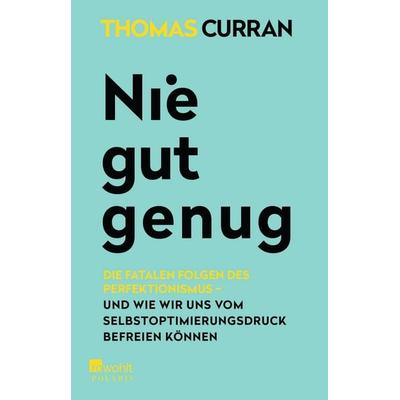 Nie gut genug, Taschenbuch von Thomas Curran, Rowohlt Taschenbuch, 978-3-499-00436-0