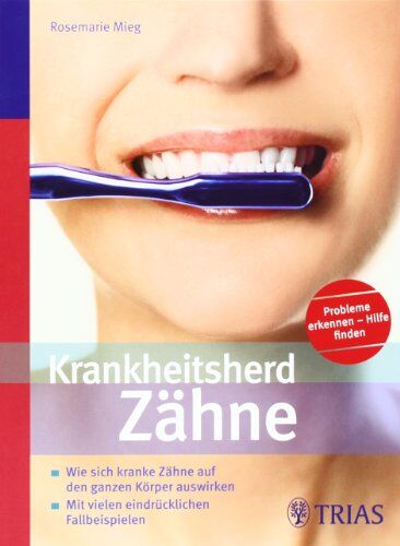 Rosemarie Mieg - Krankheitsherd Zähne: Wie sich kranke Zähne auf den ganzen Körper auswirken - Preis vom 09.10.2026 07:28:09 h
