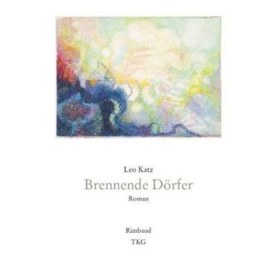 Katz, L: Brennende Dörfer, Taschenbuch von Leo Katz, Rimbaud, 978-3-89086-668-0
