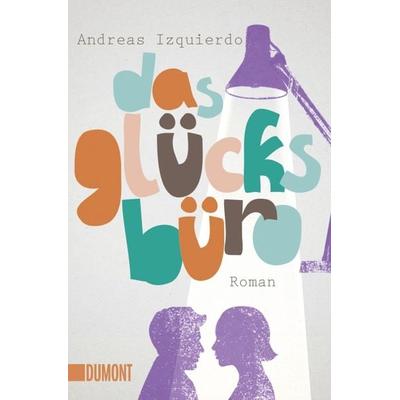 Das Glücksbüro, Taschenbuch von Andreas Izquierdo, DuMont Buchverlag