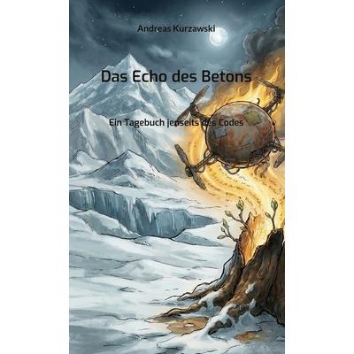 Das Echo des Betons, Gebundene Ausgabe von Andreas Kurzawski, BoD – Books on Demand, 978-3-695-70061-5