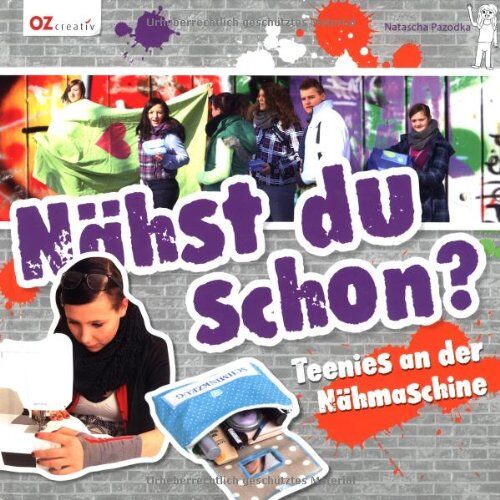 Natascha Pazodka - Nähst du schon?: Teenies an der Nähmaschine - Preis vom 10.10.2026 11:48:34 h