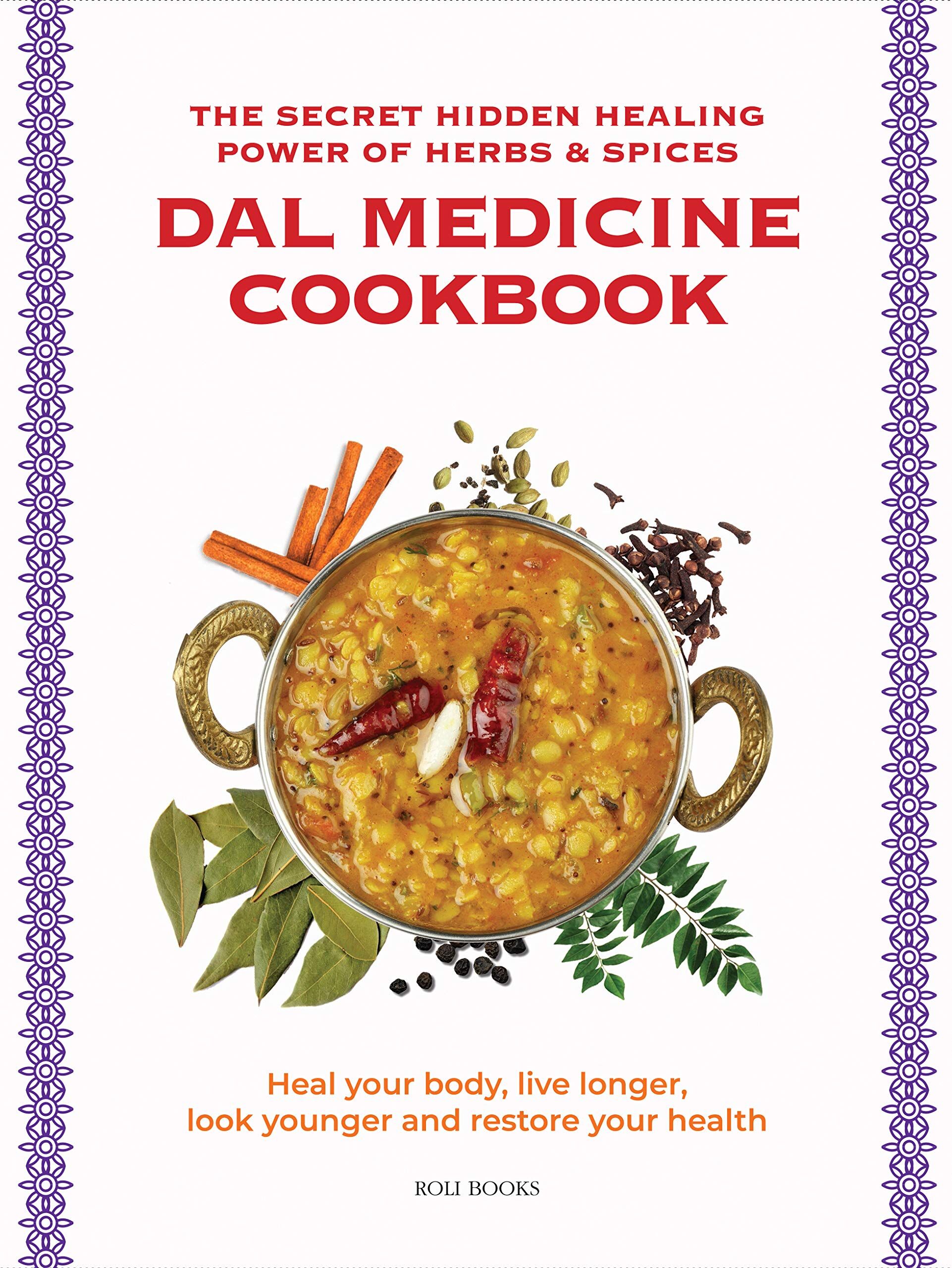 Roli Books Dal Medicine Cookbook: The Secret Hidden Healing Power of Herbs & Spices by Roli - Paperback - Indian Cookbook with 70+ Dal Recipes & Health Benefits