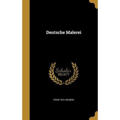 Deutsche Malerei, Gebundene Ausgabe von Franz Dülberg, Creative Media Partners, LLC, 978-1-361-80254-0