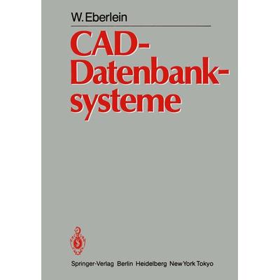 CAD-Datenbanksysteme, Taschenbuch von W. Eberlein, Springer Berlin, 978-3-642-69671-8