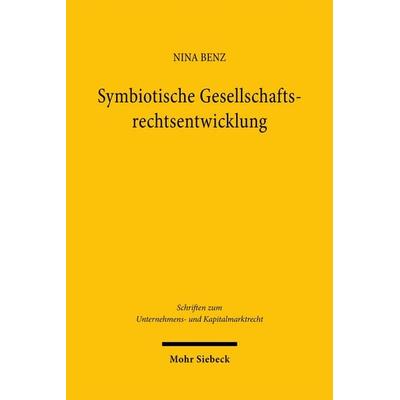 Symbiotische Gesellschaftsrechtsentwicklung, Gebundene Ausgabe von Nina Benz, Mohr Siebeck, 978-3-16-162698-2